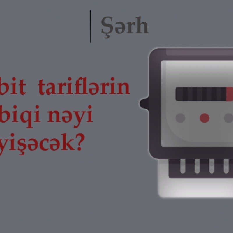 Sabit tarif siyasəti nəyi dəyişə bilər? | TƏHLİL